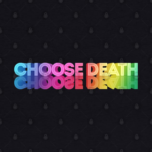 CHOOSE DEATH // Nihilism Slogans FoR Life by DankFutura